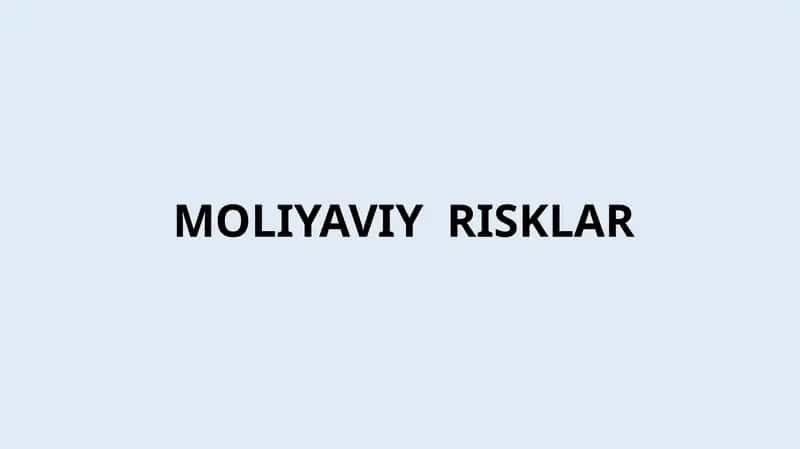MOLIYAVIY RISKLAR 1