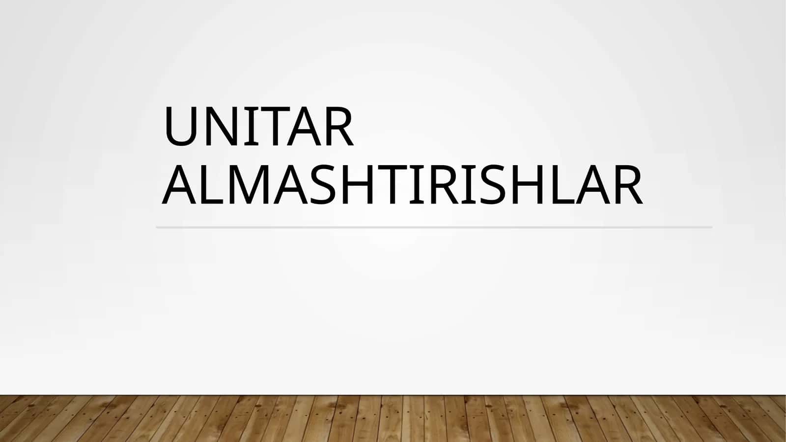 Unitar almashtirishlar 1