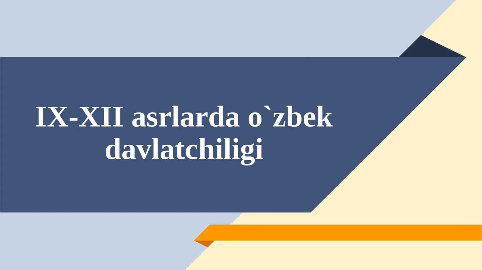 IX-XII asrlarda o`zbek davlatchiligi 1