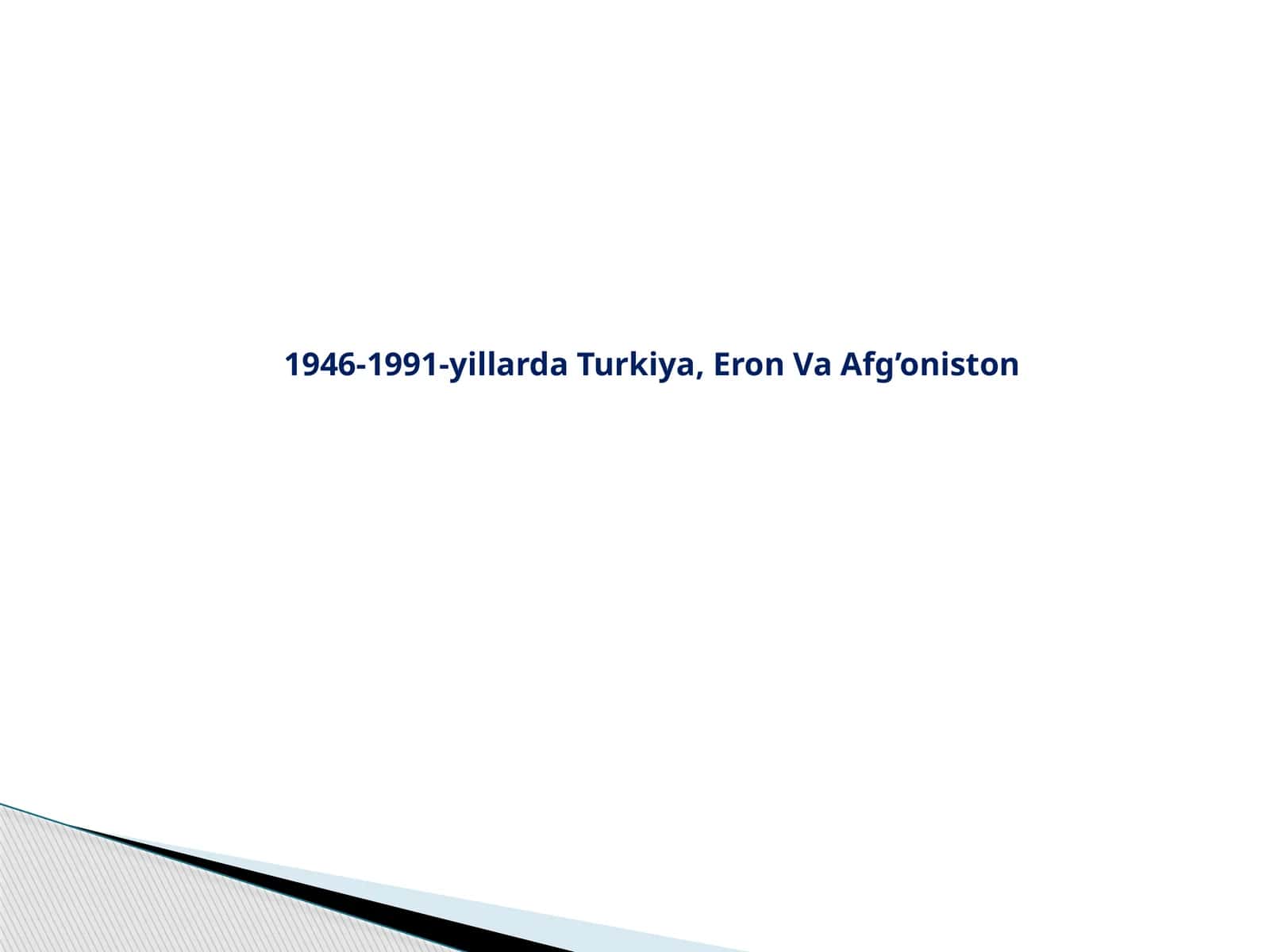 1946-1991-yillarda Turkiya, Eron Va Afg’oniston 1