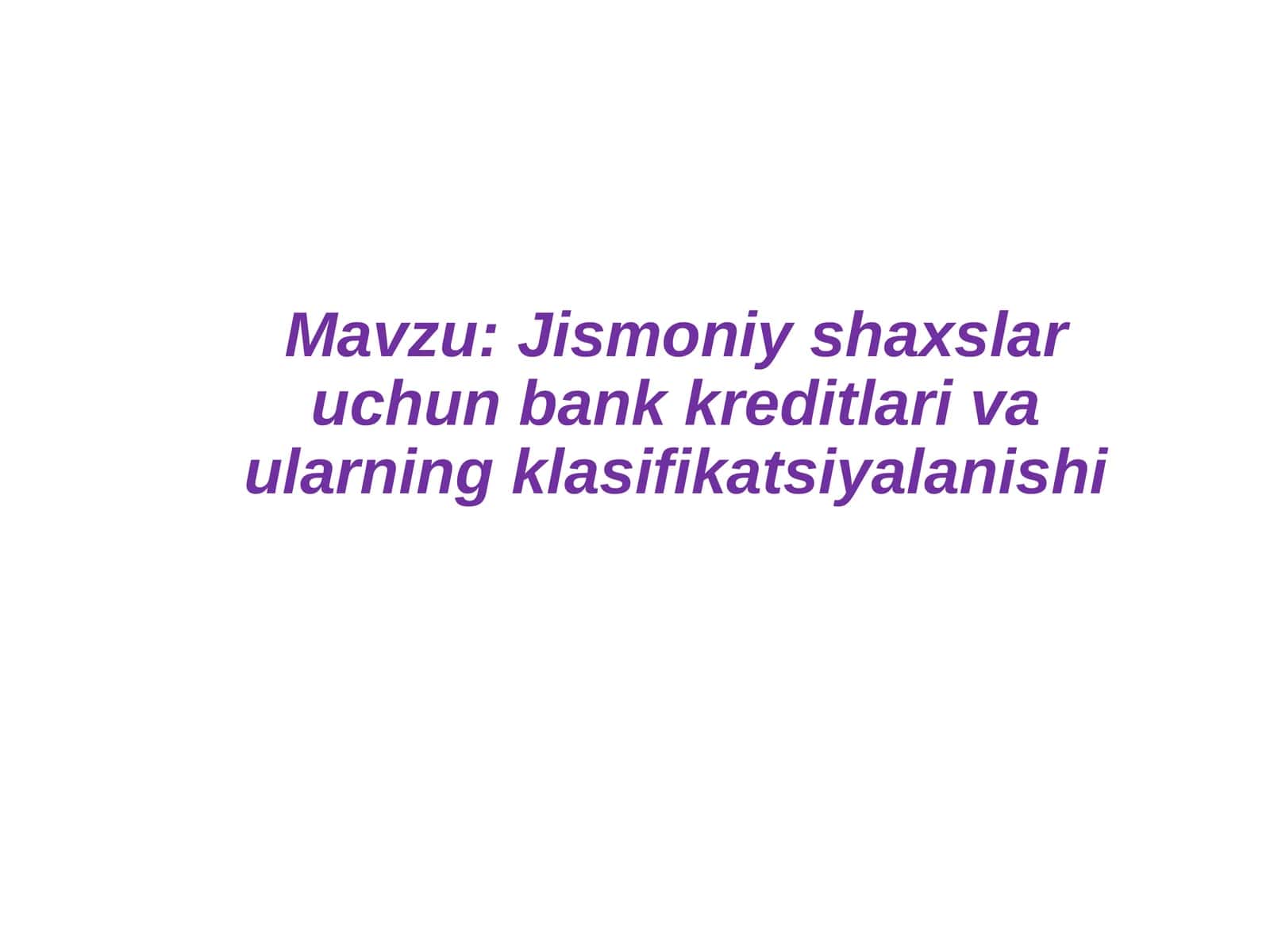 Jismoniy shaxslar uchun bank kreditlari va ularning klasifikatsiyalashishi 1