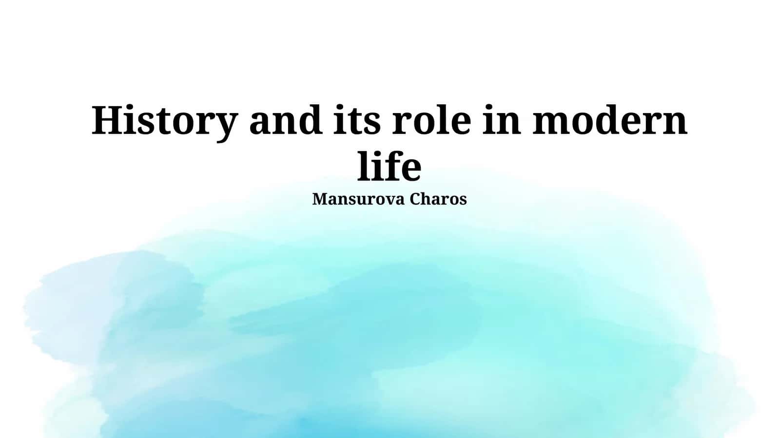 History and its role in modern life 1