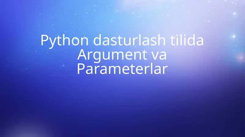 Python dasturlash tilida Argument va Parameterlar 1