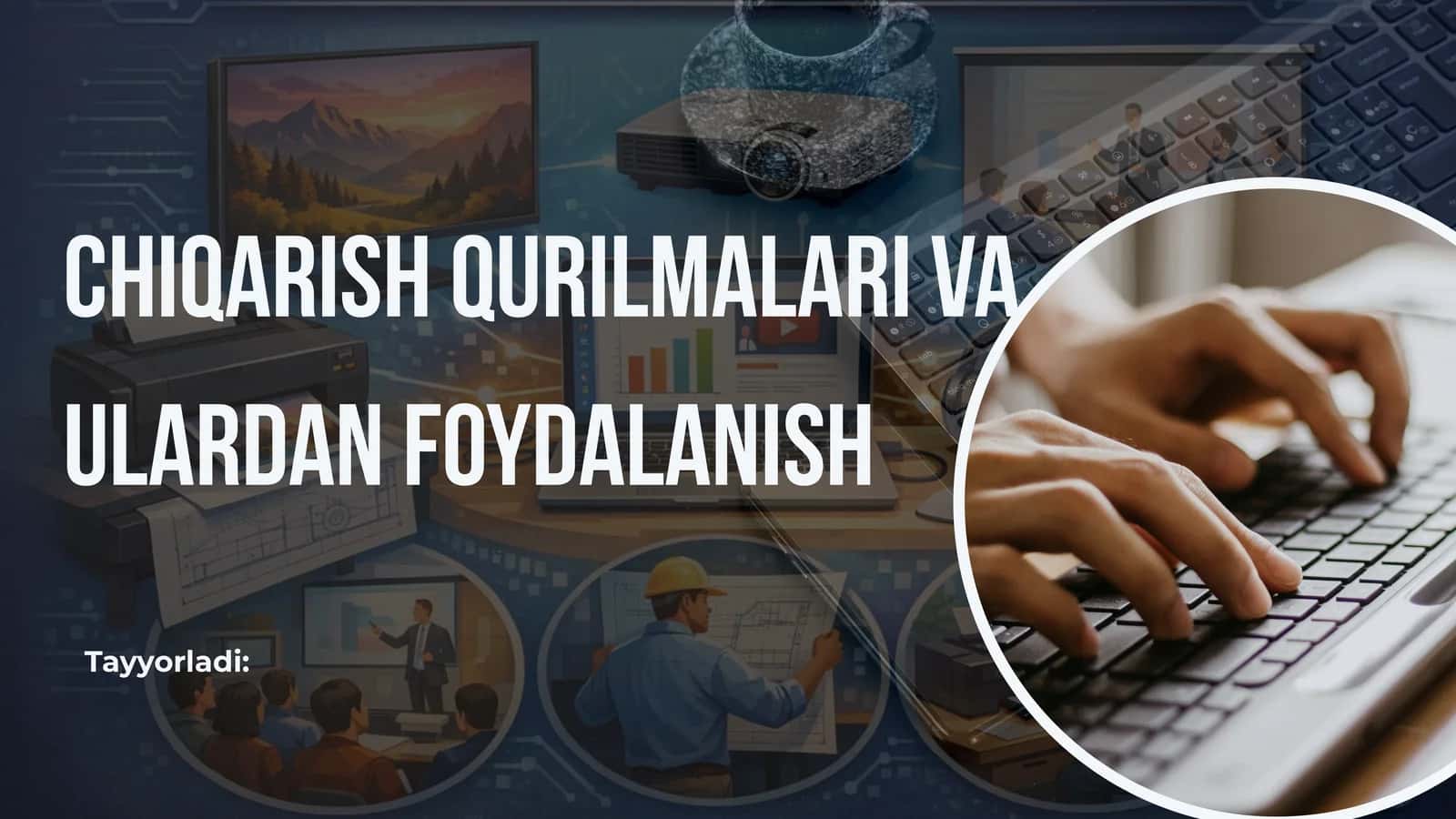 Chiqarish qurilmalari (Output devices) 1