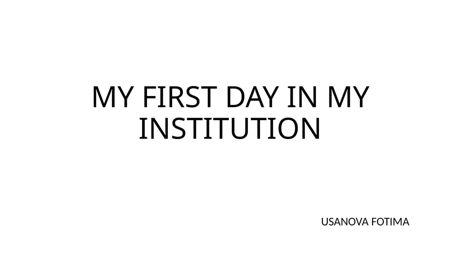 MY FIRST DAY IN MY INSTITUTION 1