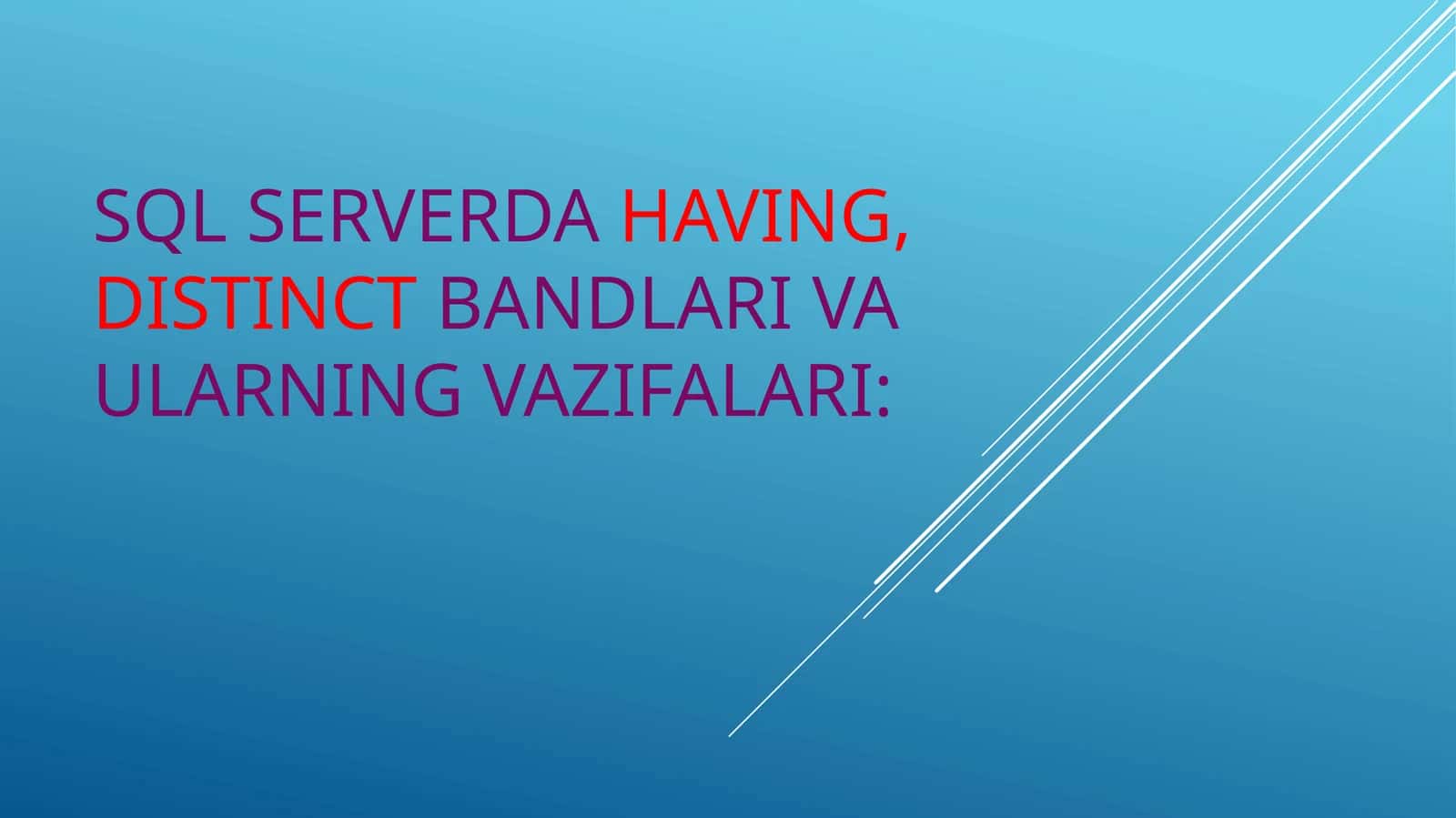 SQL serverda having, distinct bandlari va ularning vazifalari: 1