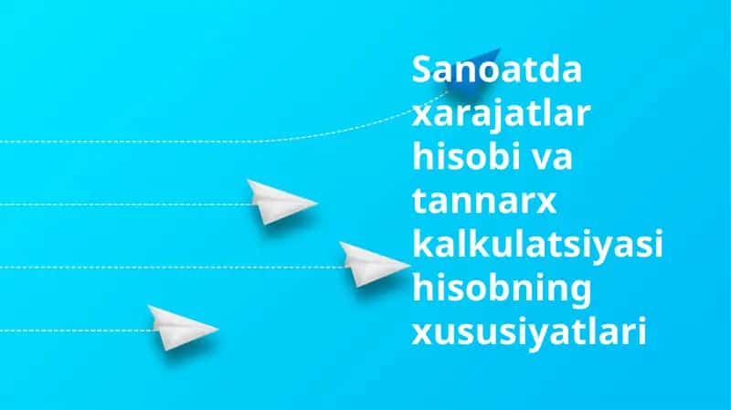 Sanoatda xarajatlar hisobi va tannarx kalkulatsiyasi 1