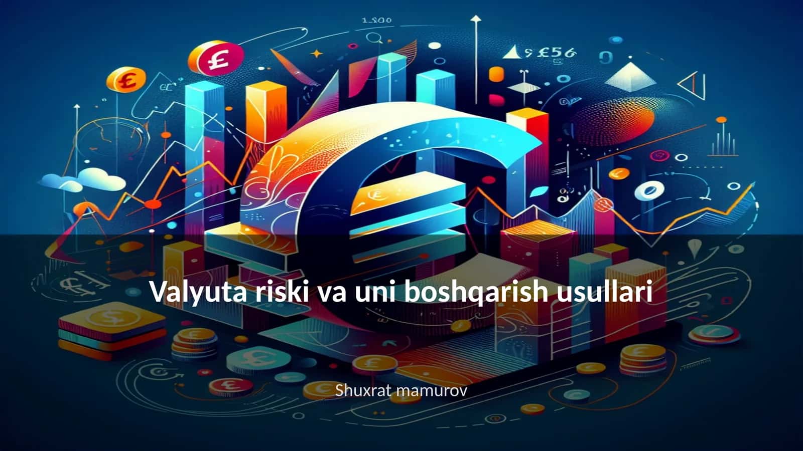 Valyuta riski va uni boshqarish usullari 1