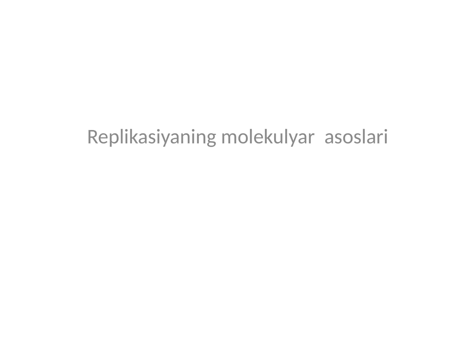 Replikasiyaning molekulyar asoslari 1