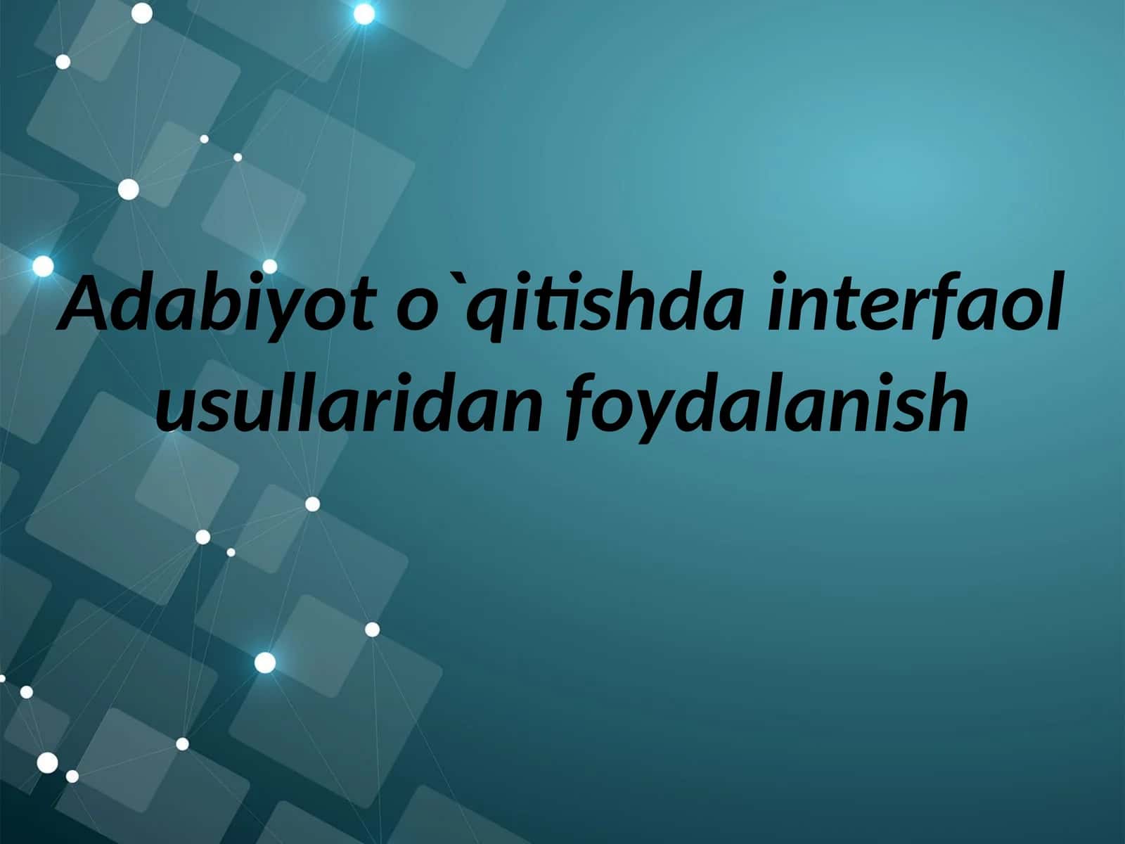 Adabiyot o`qitishda interfaol usullaridan foydalanish 1