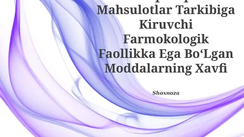 Oziq-Ovqat Mahsulotlar Tarkibiga Kiruvchi Farmokologik Faollikka Ega BoʻLgan Moddalarning Xavfi 1