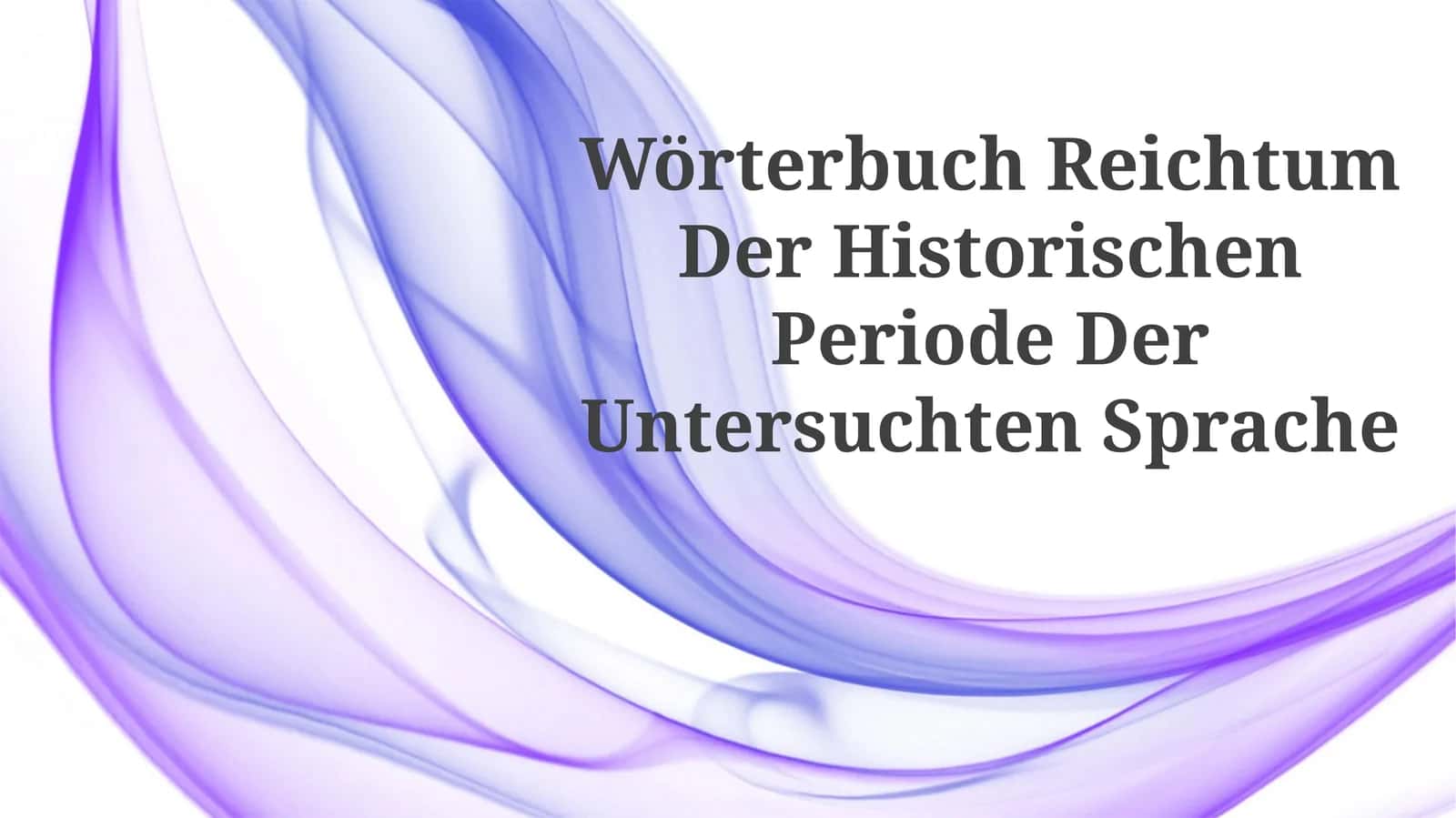 Wörterbuch Reichtum Der Historischen Periode DerUntersuchtenSprache 1