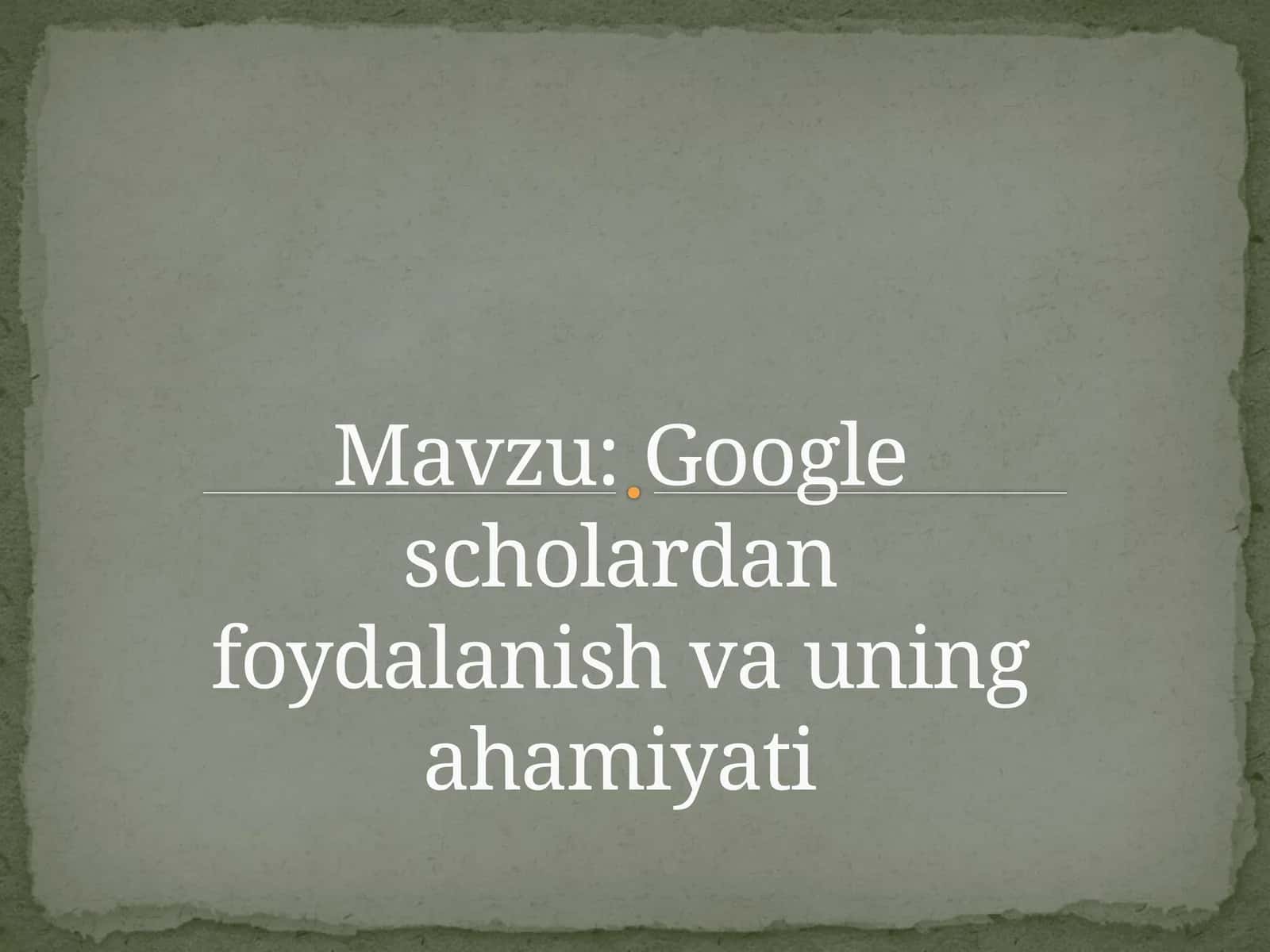 Google scholardan foydalanish va uning ahamiyati (2) 1