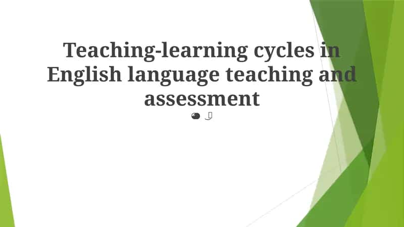 Teaching-learning cycles in English language teaching and assessment 1