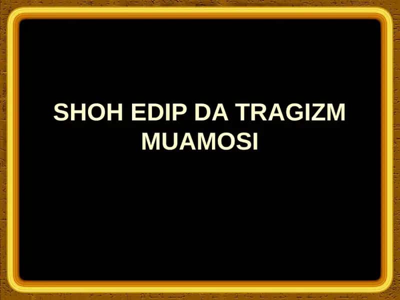 Shoh Edip tragedyasi 1