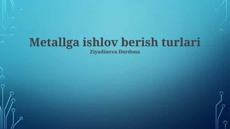 Metallga ishlov berish turlari 1