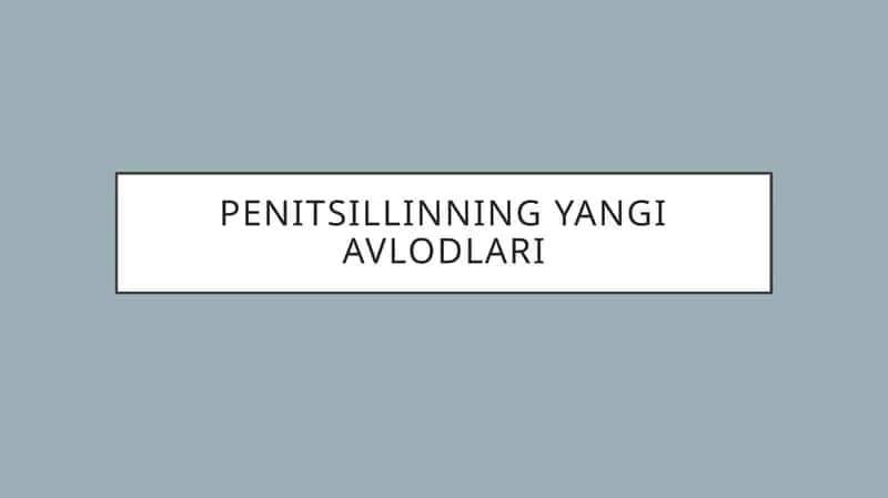 Penitsillinning yangi avlodlari 1