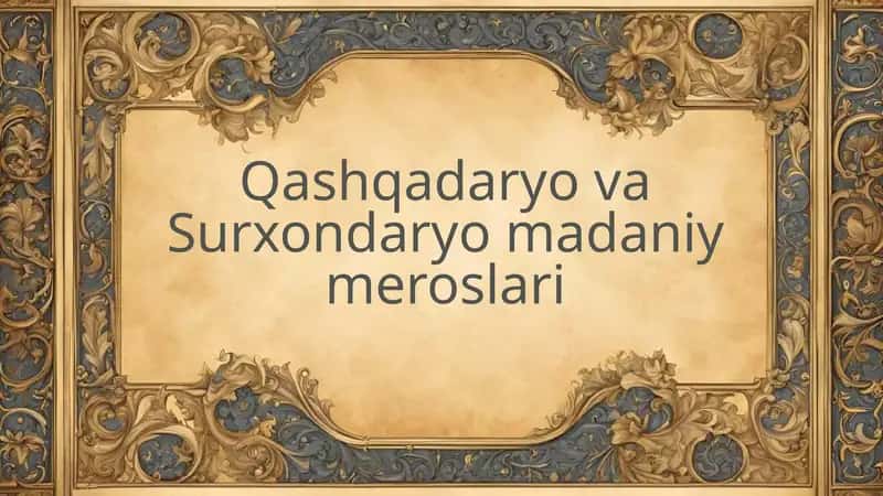 Qashqadaryo va Surxondaryo madaniy meroslari 1