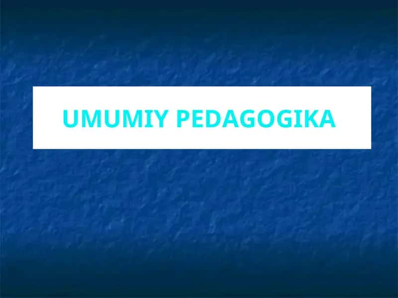UMUMIY PEDAGOGIKA 1