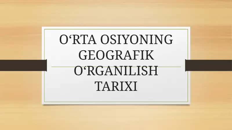 O‘rta Osiyoning Geografik O‘rganilish Tarixi 1