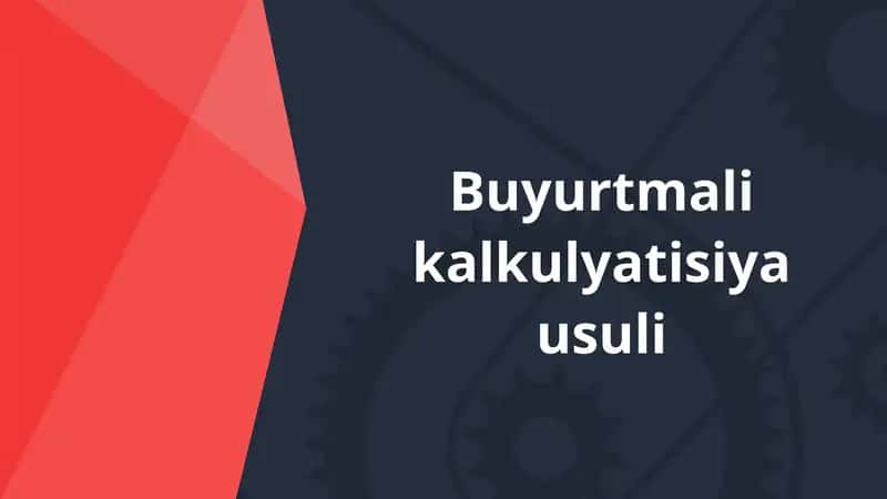 Buyurtmali kalkulyatisiya usuli 1