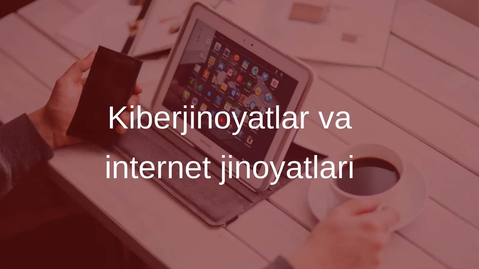 Kiberjinoyatlar va internet jinoyatlari 1