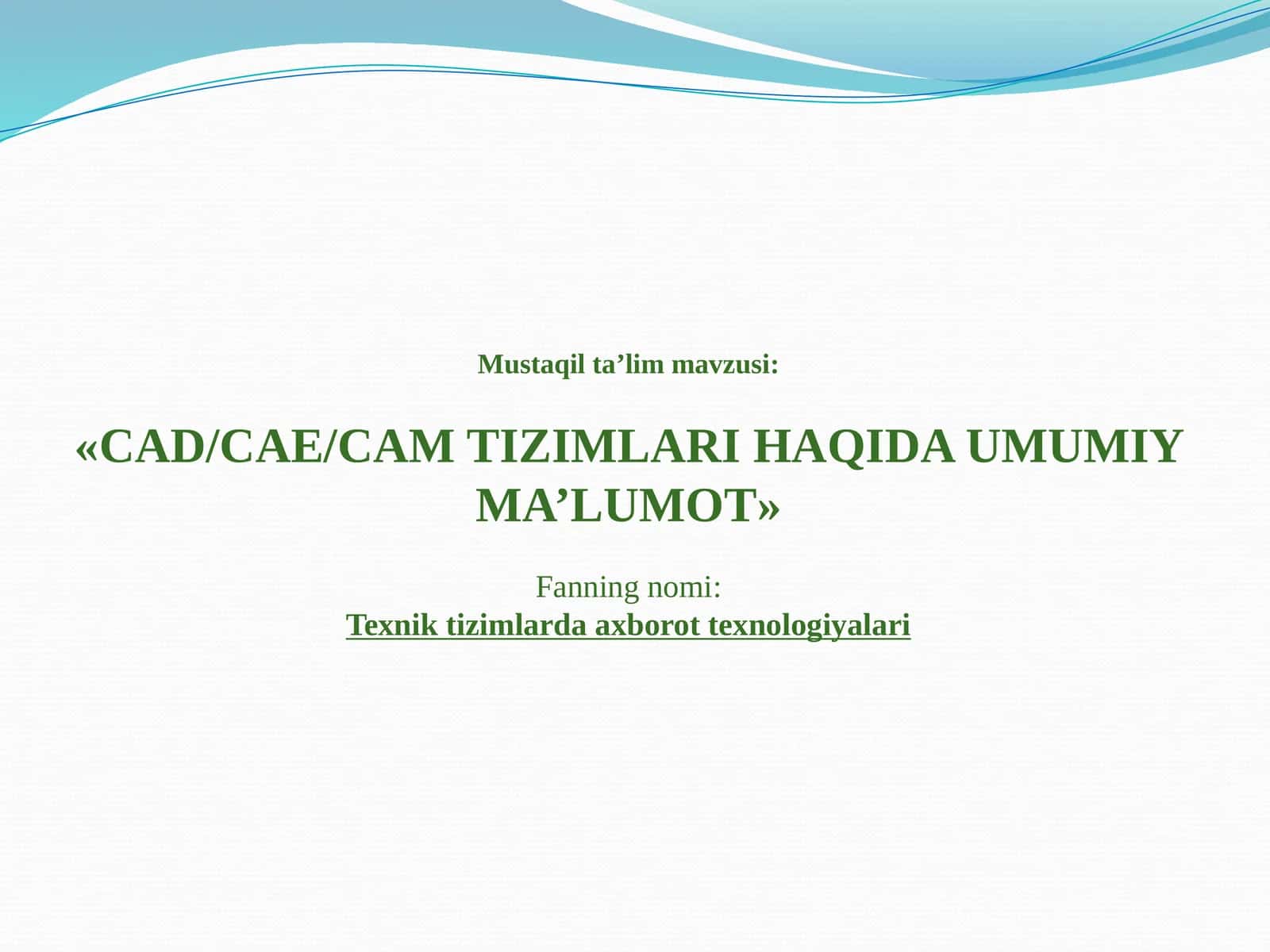 CAD/CAE/CAM TIZIMLARI HAQIDA UMUMIY MA’LUMOT 1