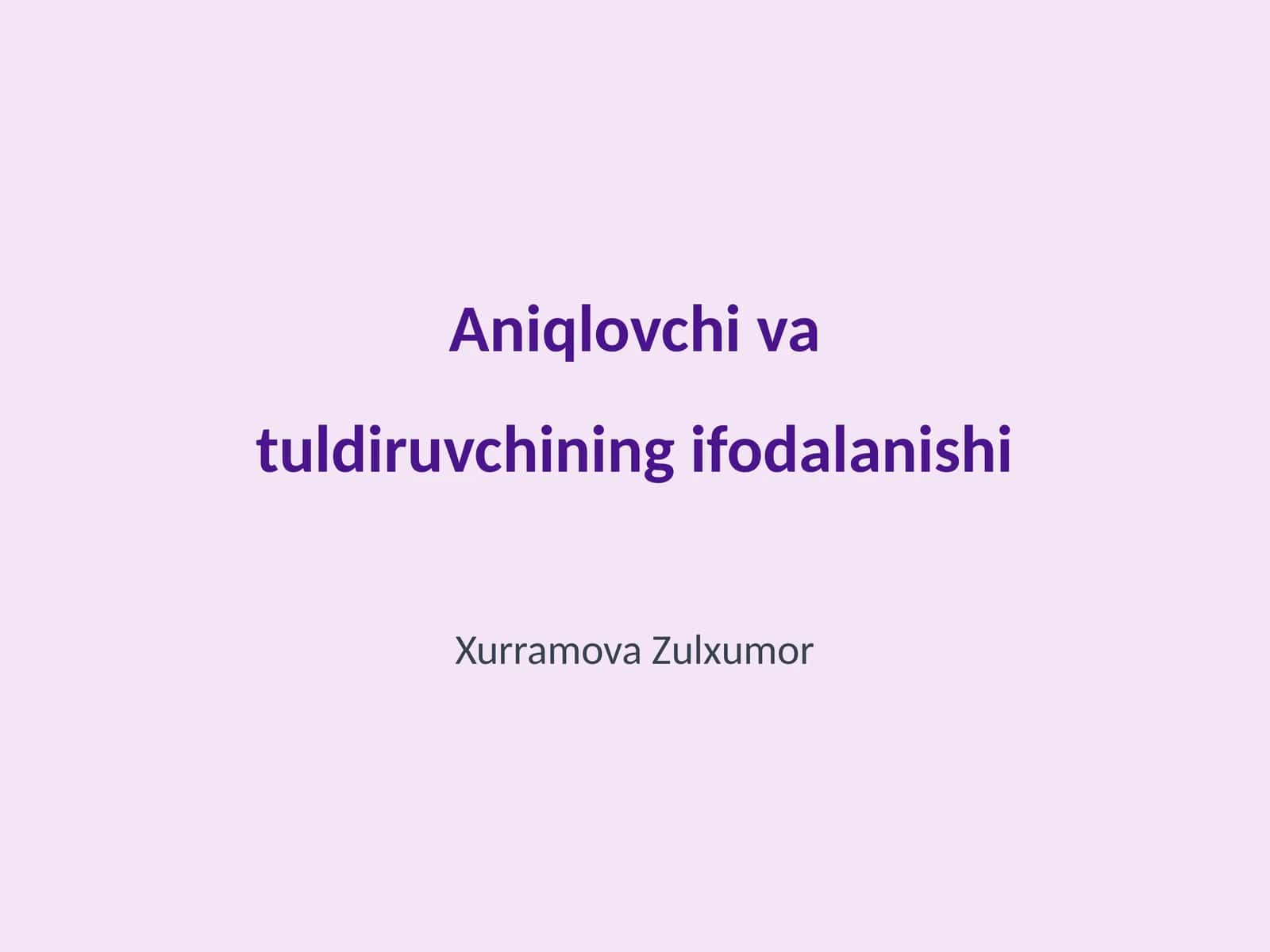 Aniqlovchi va tuldiruvchining ifodalanishi 1