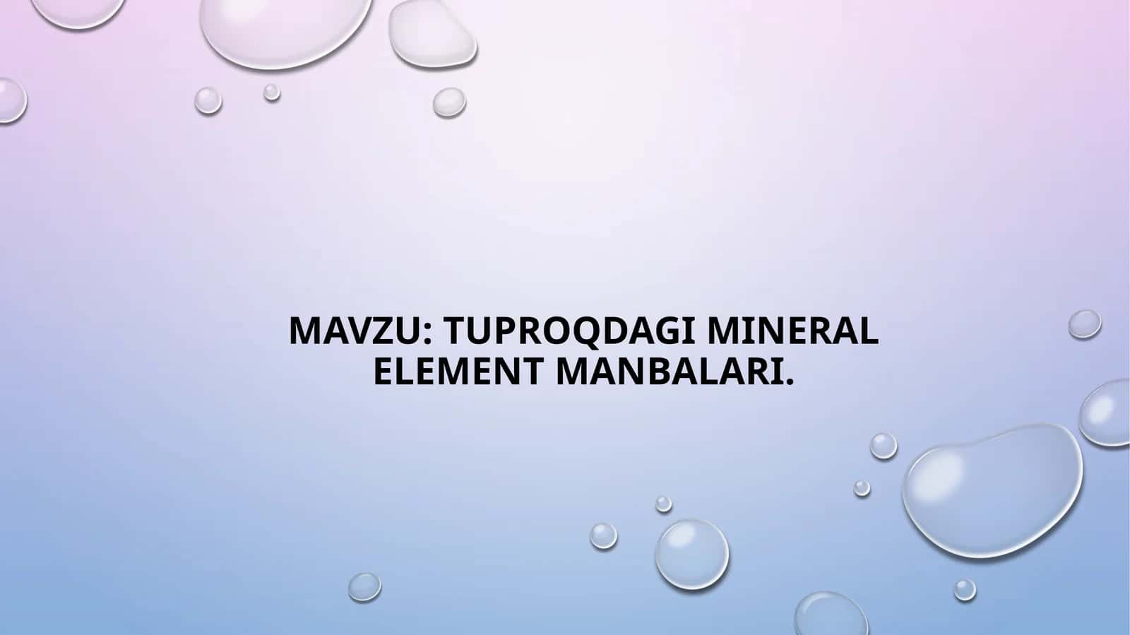 Tuproqda mineral element manbalari 1