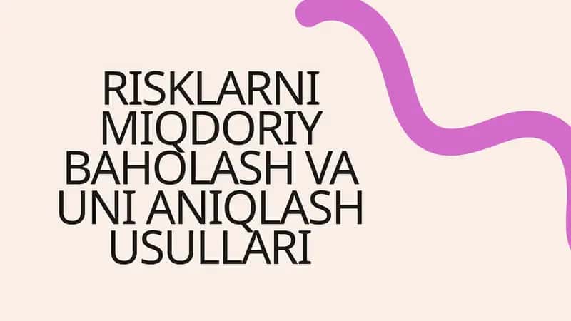 Risklarni Miqdoriy Baholash va Uni Aniqlash Usullari 1
