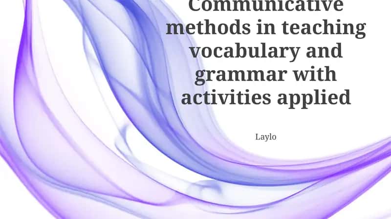 Communicative methods in teaching vocabulary and grammar with activities applied 1