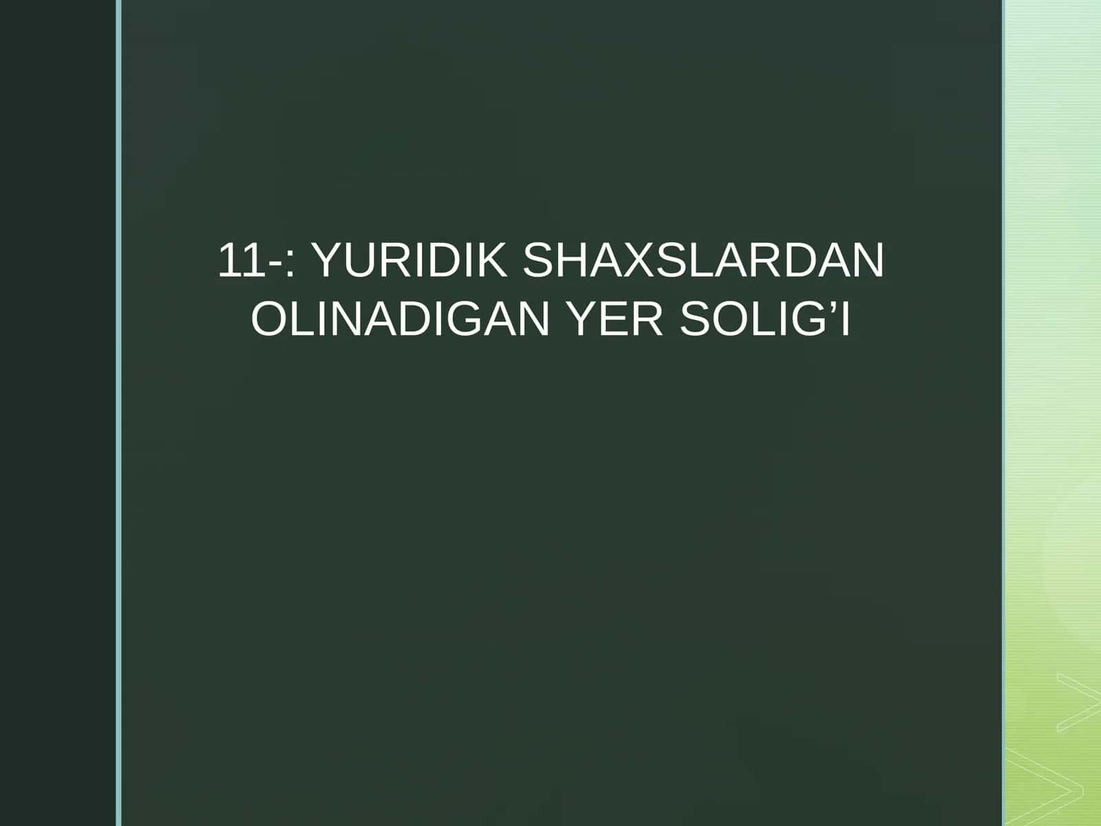 YURIDIK SHAXSLARDAN OLINADIGAN YER SOLIG’I 1
