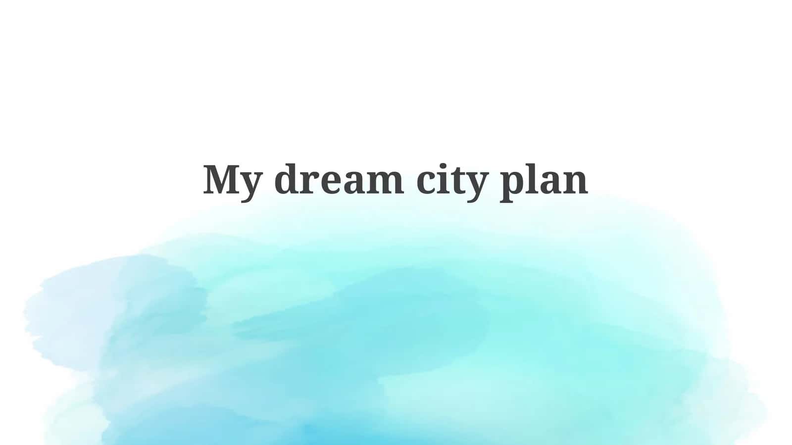 My dream city plan 1
