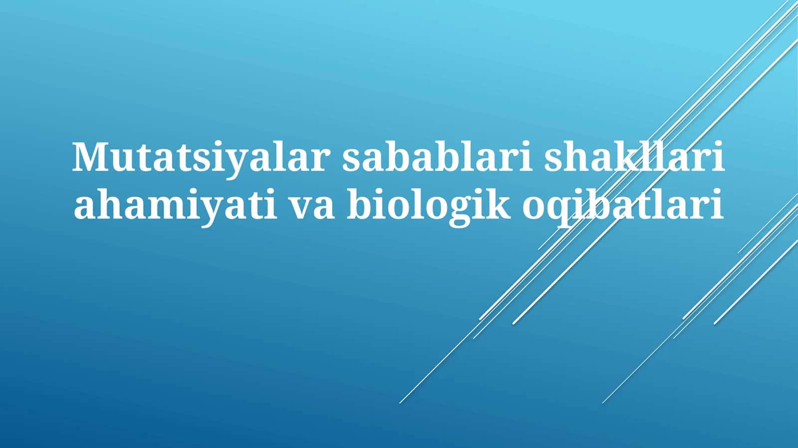 Mutatsiyalar sabablari va shakllari ahamiyati biologik oqibatlari 1