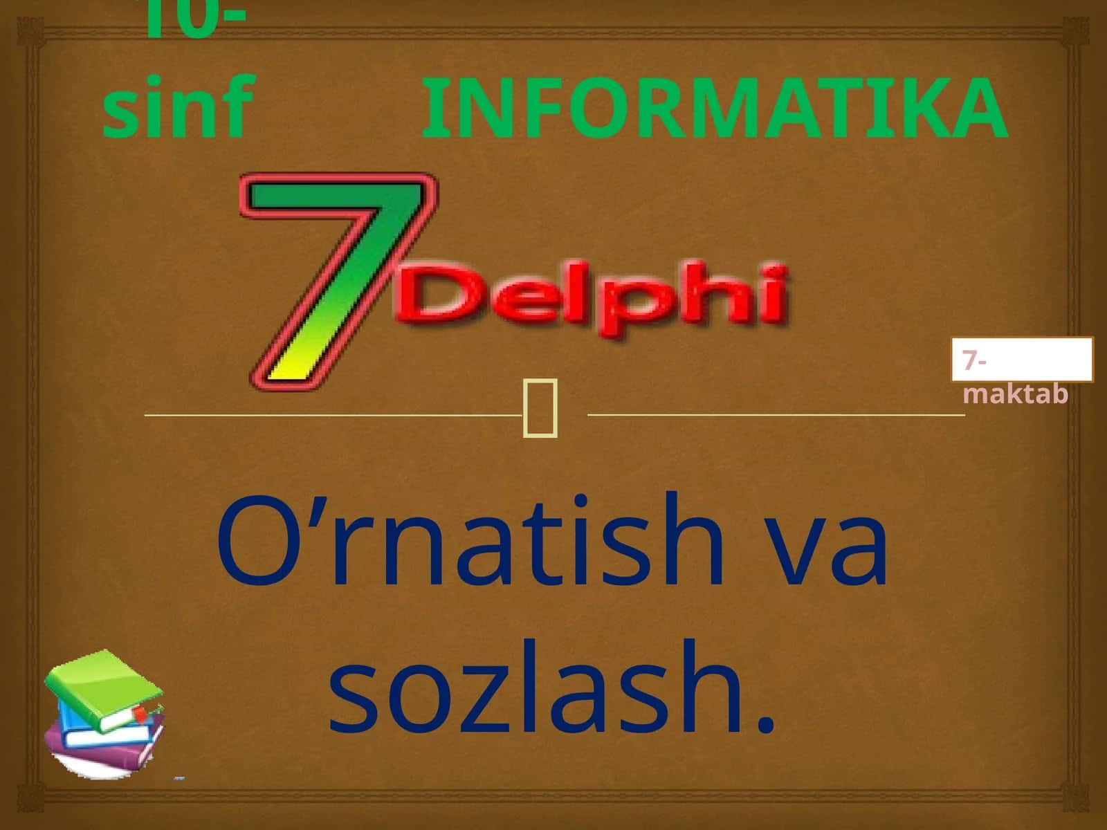 10-sinf Informatika - Delphi dasturini o'rnatish va sozlash dars ishlanmasi 1