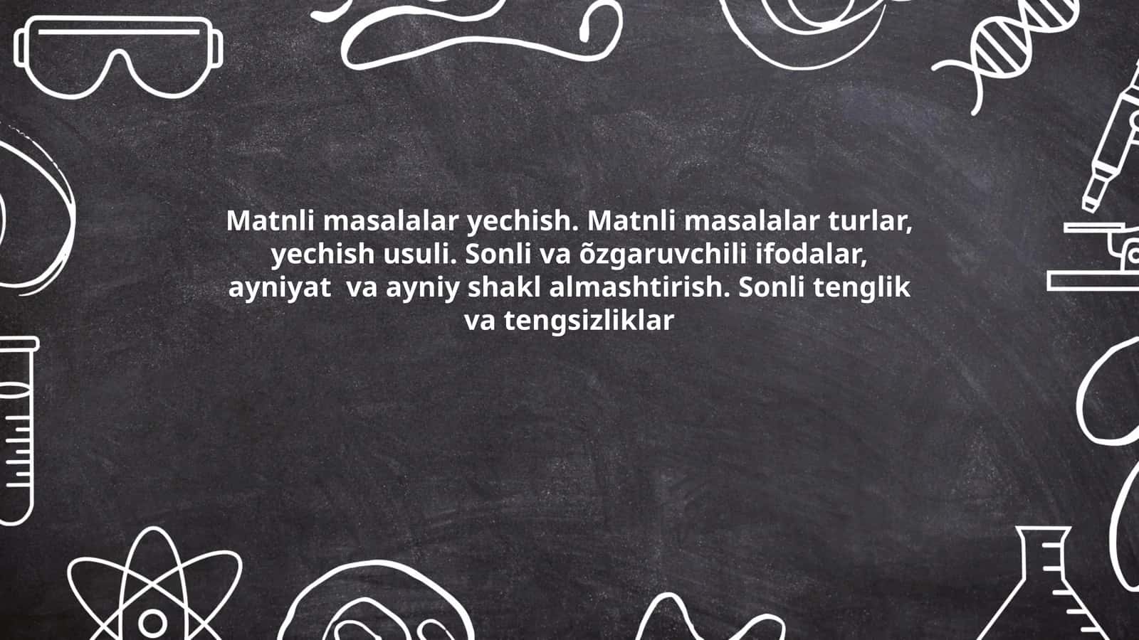 Matnli masalalar yechish. Matnli masalalar turlar, yechish usuli. Sonli va õzgaruvchili ifodalar, ayniyat va ayniy shakl almashtirish. Sonli tenglik va tengsizliklar 1