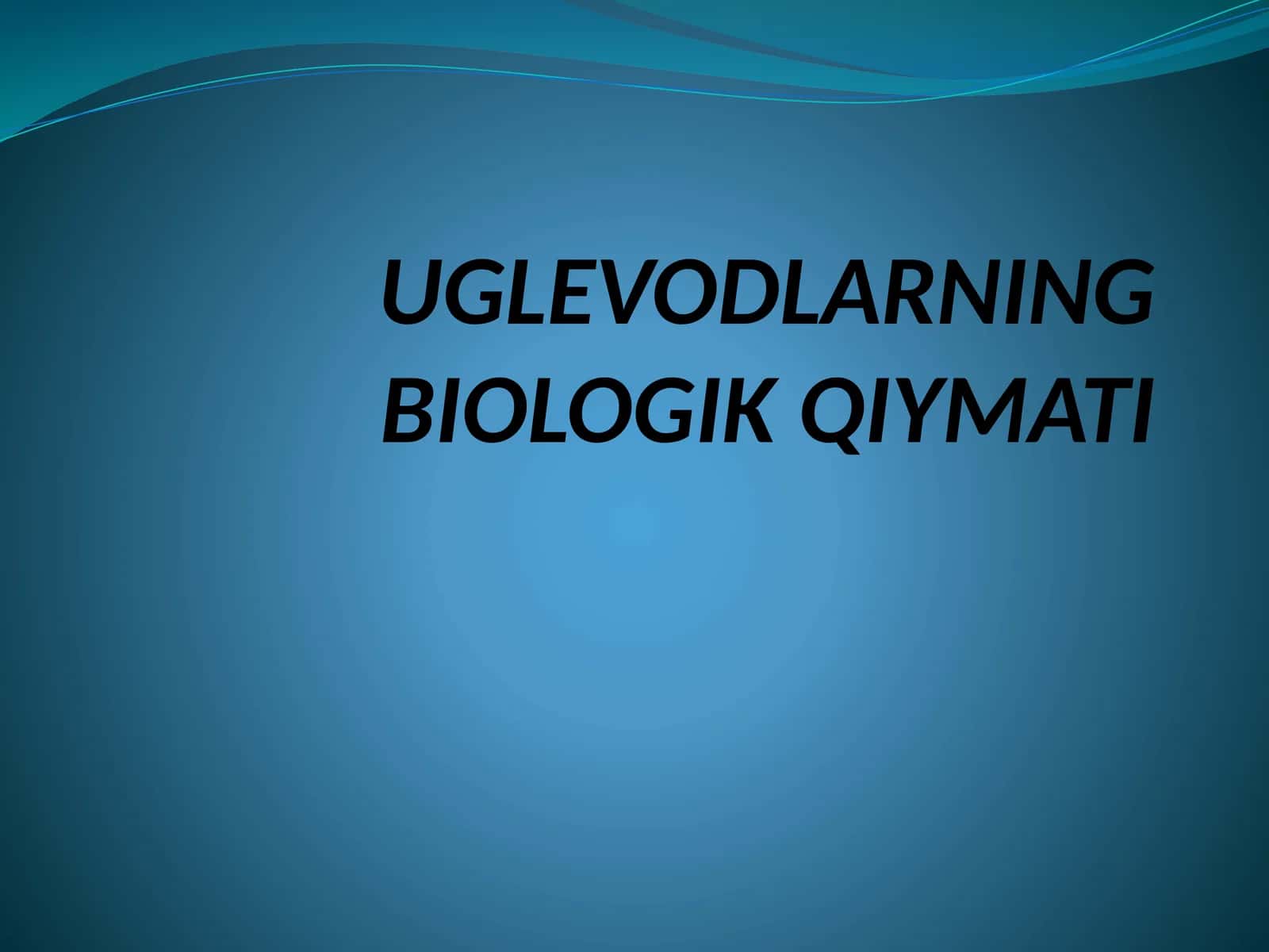 UGLEVODLARNING BIOLOGIK QIYMATI 1
