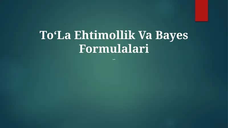 ToʻLa Ehtimollik Va Bayes Formulalari 1