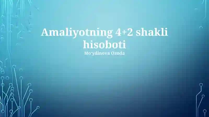 Amaliyotning 4+2 shakli hisoboti