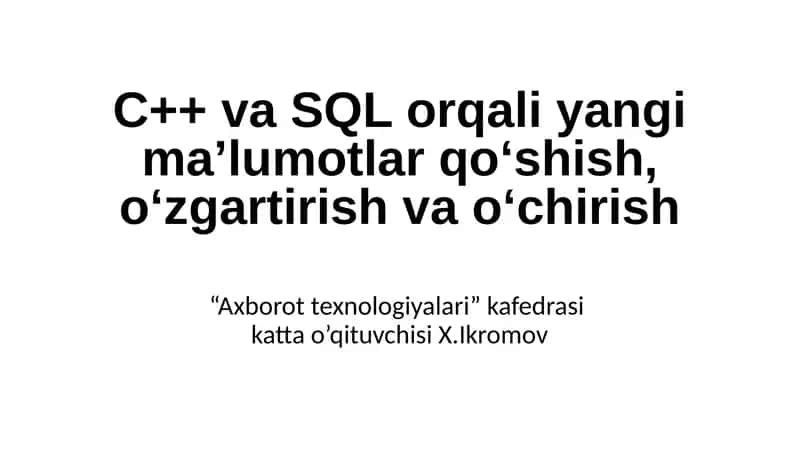 C++ va SQL orqali yangi ma’lumotlar qo‘shish, o‘zgartirish va o‘chirish 1