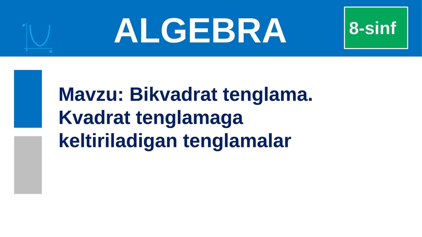 Bikvadrat tenglama. Kvadrat tenglamaga  keltiriladigan tenglamalar 1