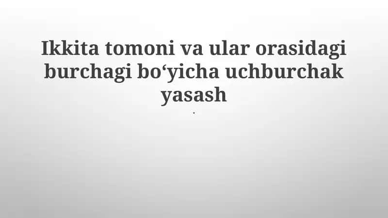 Uchburchak yasash usullari 1