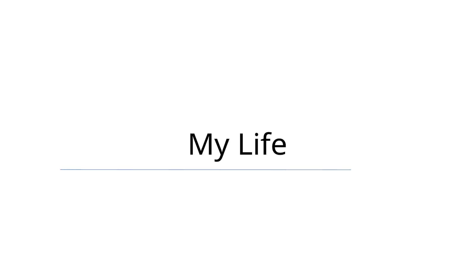 My Life 1