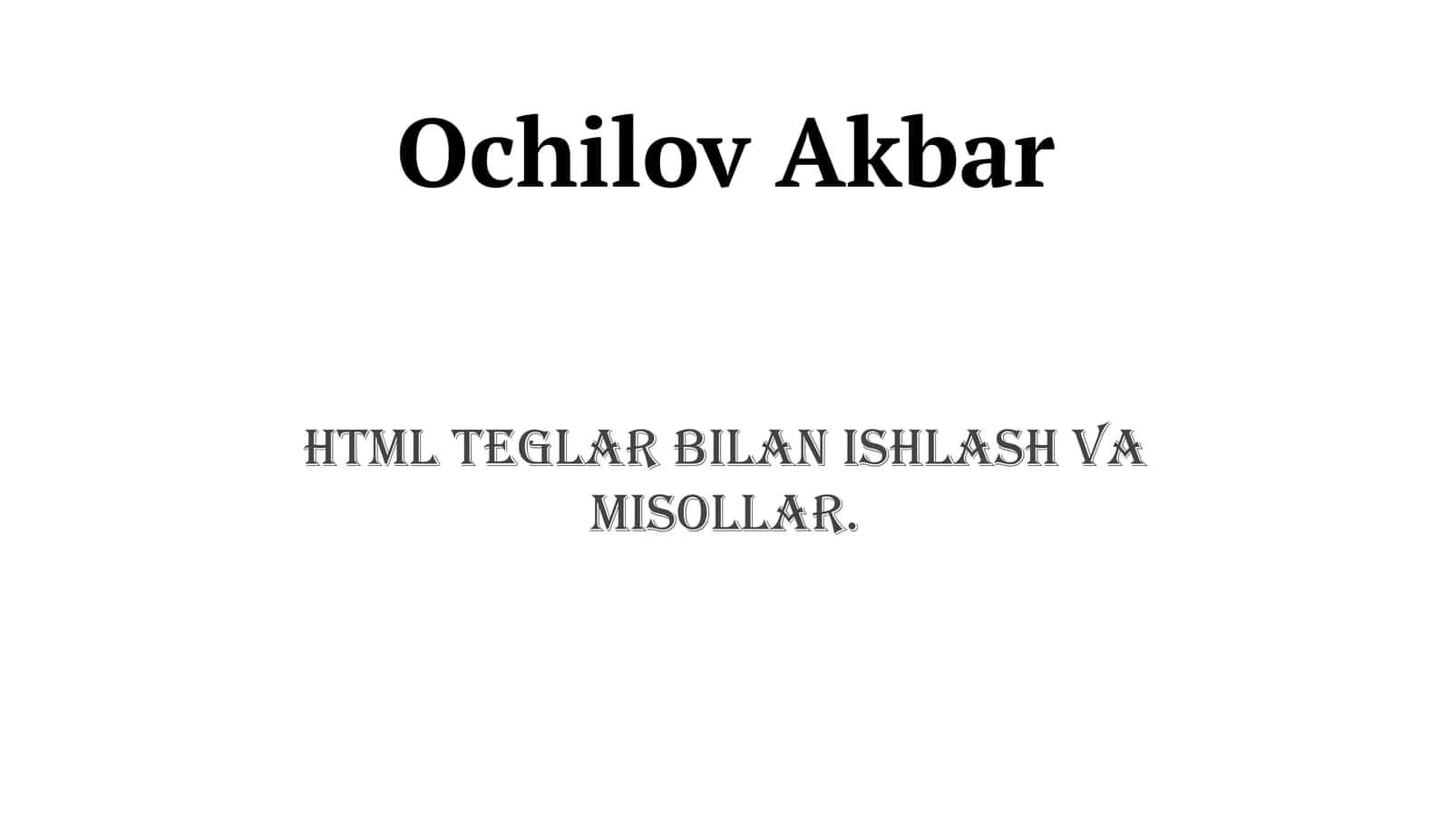 HTML Teglar bilan ishlash va misollar 1