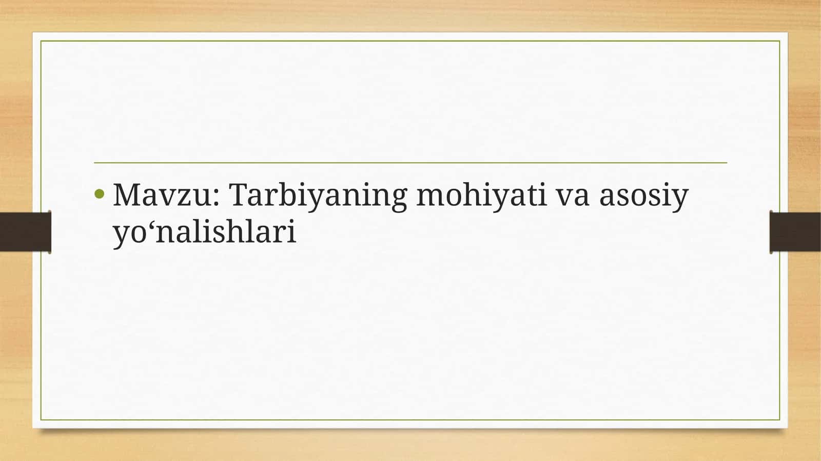 Tarbiyaning mohiyati va asosiy yo‘nalishlari 1