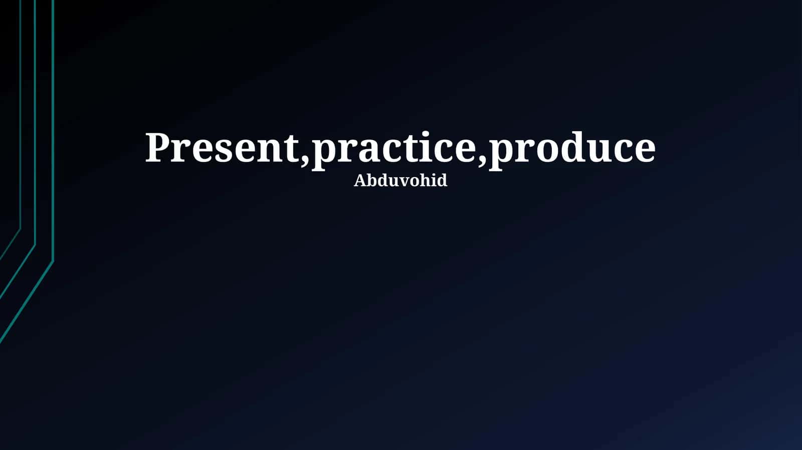 Present,practice,produce 1