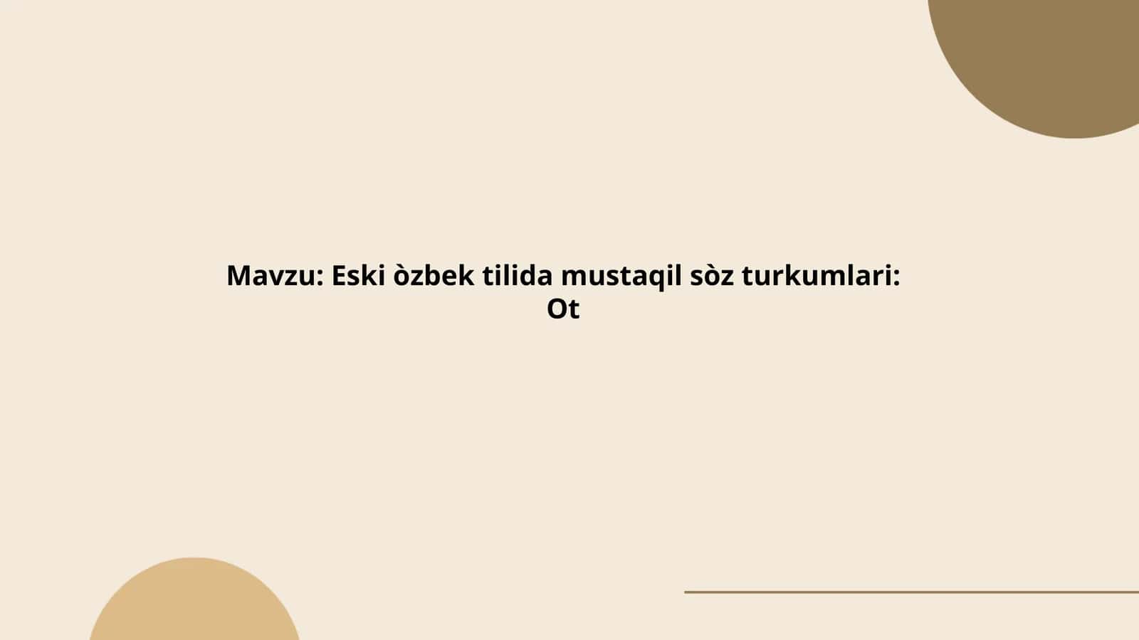 Eski òzbek tilida mustaqil sòz turkumlari Ot 1