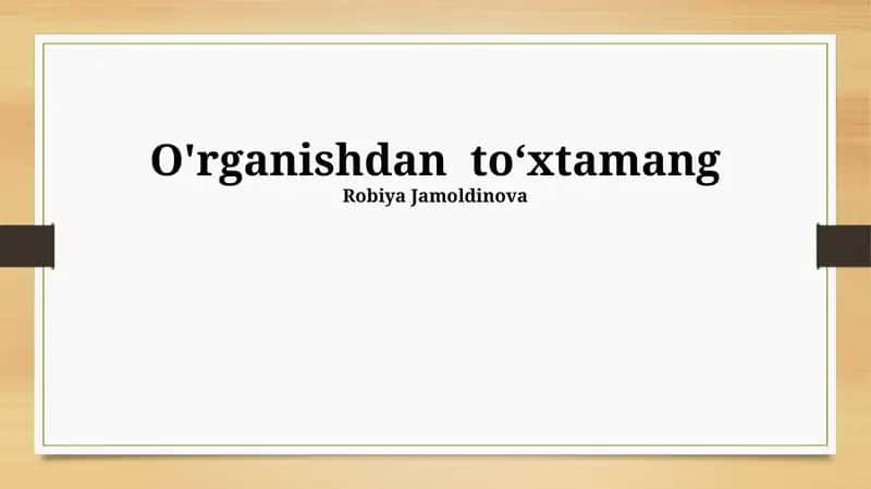 O'rganishdan to‘xtamang 1