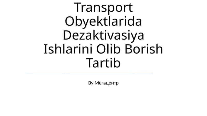 Transport Obyektlarida Dezaktivasiya Ishlarini Olib Borish Tartib 1