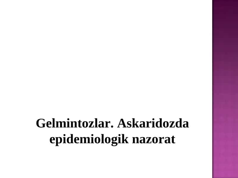 Gelmintozlar. Askaridozda epidemiologik nazorat 1